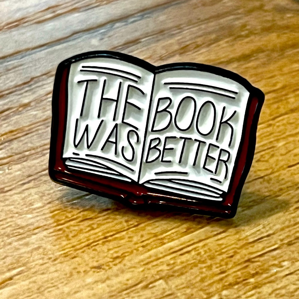 The Book Was Better enamel pin